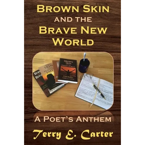Brown Skin and the Brave New World: A Poet's Anthem