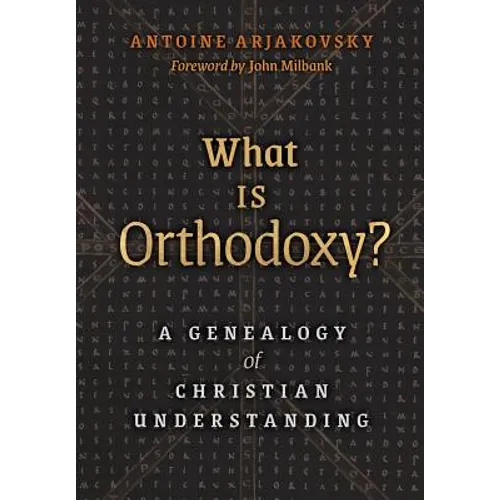 What is Orthodoxy?: A Genealogy of Christian Understanding