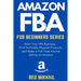 Amazon FBA for Beginners Series: Start Your FBA Business, Find Profitable Physical Products, Do Keyword Research and Make a Full-Time Income Selling o