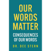 Our Words Matter: Consequences of Our Words