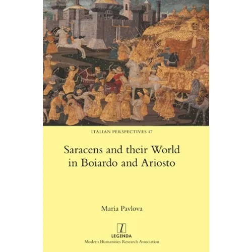 Saracens and their World in Boiardo and Ariosto