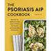 The Psoriasis AIP Cookbook: Recipes to Improve Skin Health with the Paleo Autoimmune Protocol