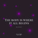 The body is where it all begins