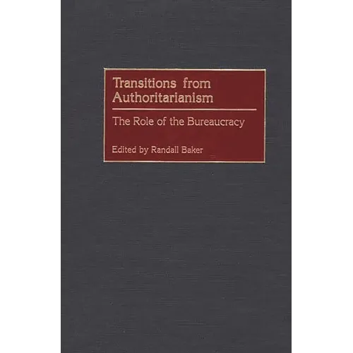 Transitions from Authoritarianism: The Role of the Bureaucracy
