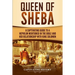 Queen of Sheba: A Captivating Guide to a Mysterious Queen Mentioned in the Bible and Her Relationship with King Solomon