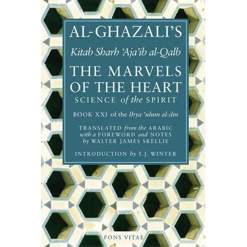 The Marvels of the Heart: The Revival of the Religious Sciences