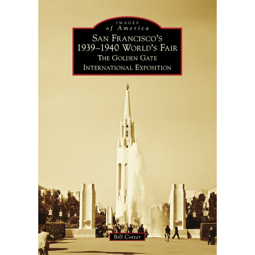 San Francisco's 1939-1940 World's Fair: The Golden Gate International Exposition