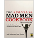 The Unofficial Mad Men Cookbook: Inside the Kitchens, Bars, and Restaurants of Mad Men