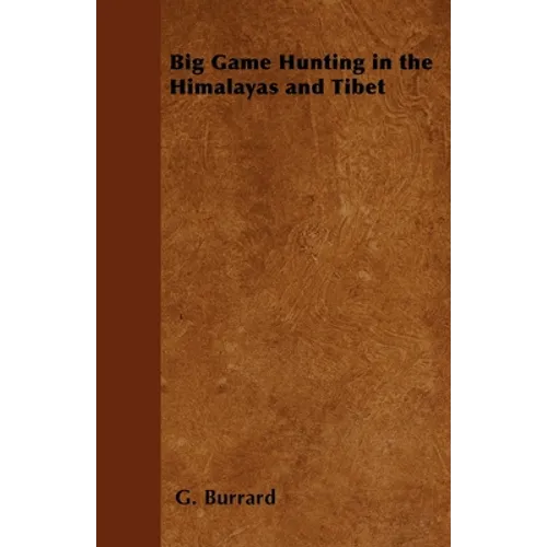 Big Game Hunting in the Himalayas and Tibet