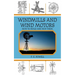Windmills and Wind Motors: How to Build and Run Them