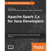 Apache Spark 2.x for Java Developers