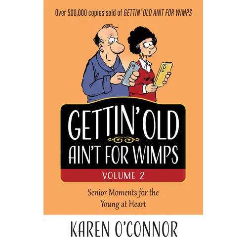 Gettin' Old Ain't for Wimps Volume 2: Senior Moments for the Young at Heart Volume 2