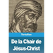 De la Chair de Jésus-Christ