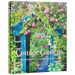 Cottage Gardens: Creating Year-Round Beauty with Flowers, Herbs, Fruits, Edibles, and More