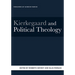 Kierkegaard and Political Theology