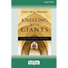 Kneeling with Giants: Learning to Pray with History's Best Teachers (16pt Large Print Format)