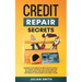 Credit Repair Secrets: Increase Your Credits Score in 30 Days Legally with Secret Technique. 609 Letters Templates Included. Repair Your Negative Prof