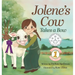 Jolene's Cow Takes a Bow: A Whimsical, Silly, Rhyming Story at the Fair