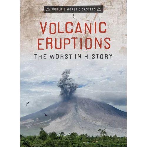 Volcanic Eruptions: The Worst in History