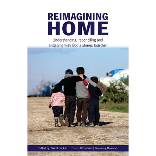 Reimagining Home: Understanding, reconciling and engaging with God's stories together