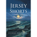 Jersey Shorts: Writing for My Life: A Collection of Poems and Stories
