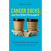 Cancer Sucks, but You'll Get Through It: A Guide from Detection to Remission to Getting On with Your Life
