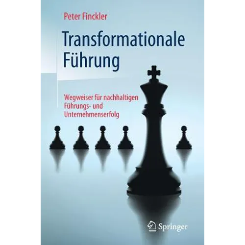 Transformationale Führung: Wegweiser Für Nachhaltigen Führungs- Und Unternehmenserfolg