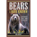 Bears I Have Known: A Park Ranger's True Tales from Yellowstone & Glacier National Parks