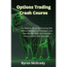 Options Trading Crash Course: The Essential Guide For Investing With Options, Generating A Consistent Cash Flow Without Effort, And Generate Passive I