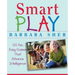 Smart Play: 101 Fun, Easy Games That Enhance Intelligence