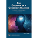 The Creation of a Conscious Machine: The Quest for Artificial Intelligence