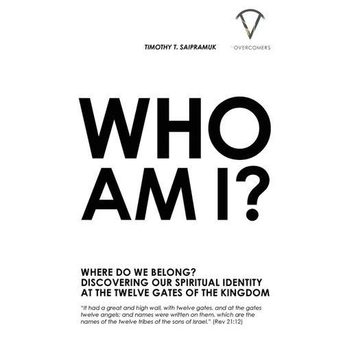 Who Am I?: Where Do We Belong? Discovering Our Spiritual Identity At The Twelve Gates Of The Kingdom