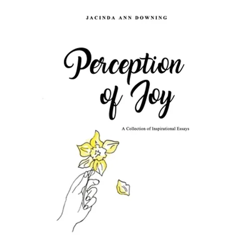 Perception of Joy: A Collection of Inspirational Essays