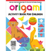 Origami - Step-By-Step Introduction to the Art of Paper-Folding - Activity Book for Children - Level