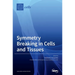 Symmetry Breaking in Cells and Tissues