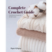 Complete Crochet Guide: The Ultimate Course for All Skill Levels