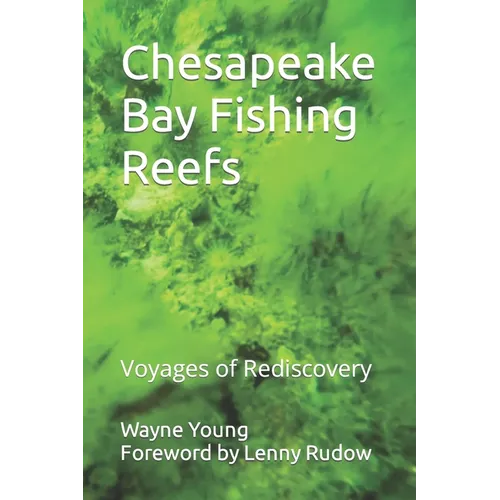 Chesapeake Bay Fishing Reefs: Voyages of Rediscovery