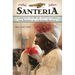 Santeria: Correcting the Myths and Uncovering the Realities of a Growing Religion