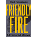 Friendly Fire: A Fractured Memoir