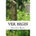 Ver, begin