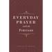 Everyday Prayer with the Puritans