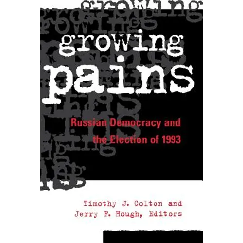 Growing Pains: Russian Democracy and the Election of 1993