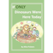If ONLY Dinosaurs Were Here Today