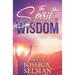 The Spirit Of Wisdom: The Excellency Of Working In Partnership With The Spirit of Wisdom