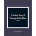 A Standard History Of Champaign County Illinois: An Authentic Narrative Of The Past, With Particular Attention To The Modern Era In The Commercial, In