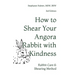 How to Shear Your Rabbit: The Razzle Dazzle Shearing Method