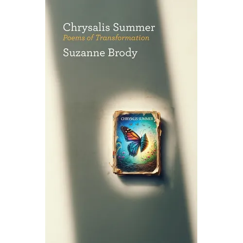 Chrysalis Summer: Poems of Transformation