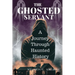 The Ghosted Servant: A journey through Haunted History