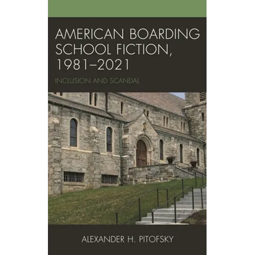American Boarding School Fiction, 1981-2021: Inclusion and Scandal