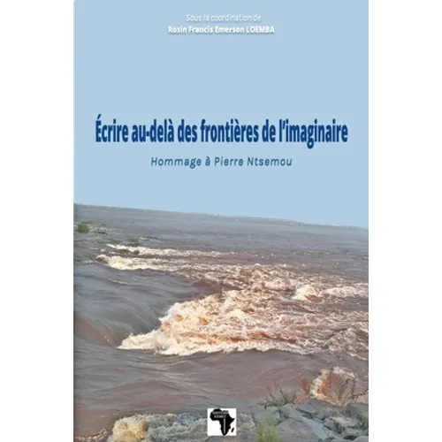 Ecrire au-delà des frontières de l'imaginaire: Hommage à Pierre Ntsemou